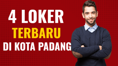 4 Loker Terbaru Kota Padang, Buruan Lamar!