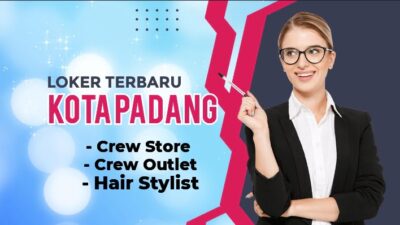 Loker Terbaru Kota Padang, Ada 3 Slot Posisi